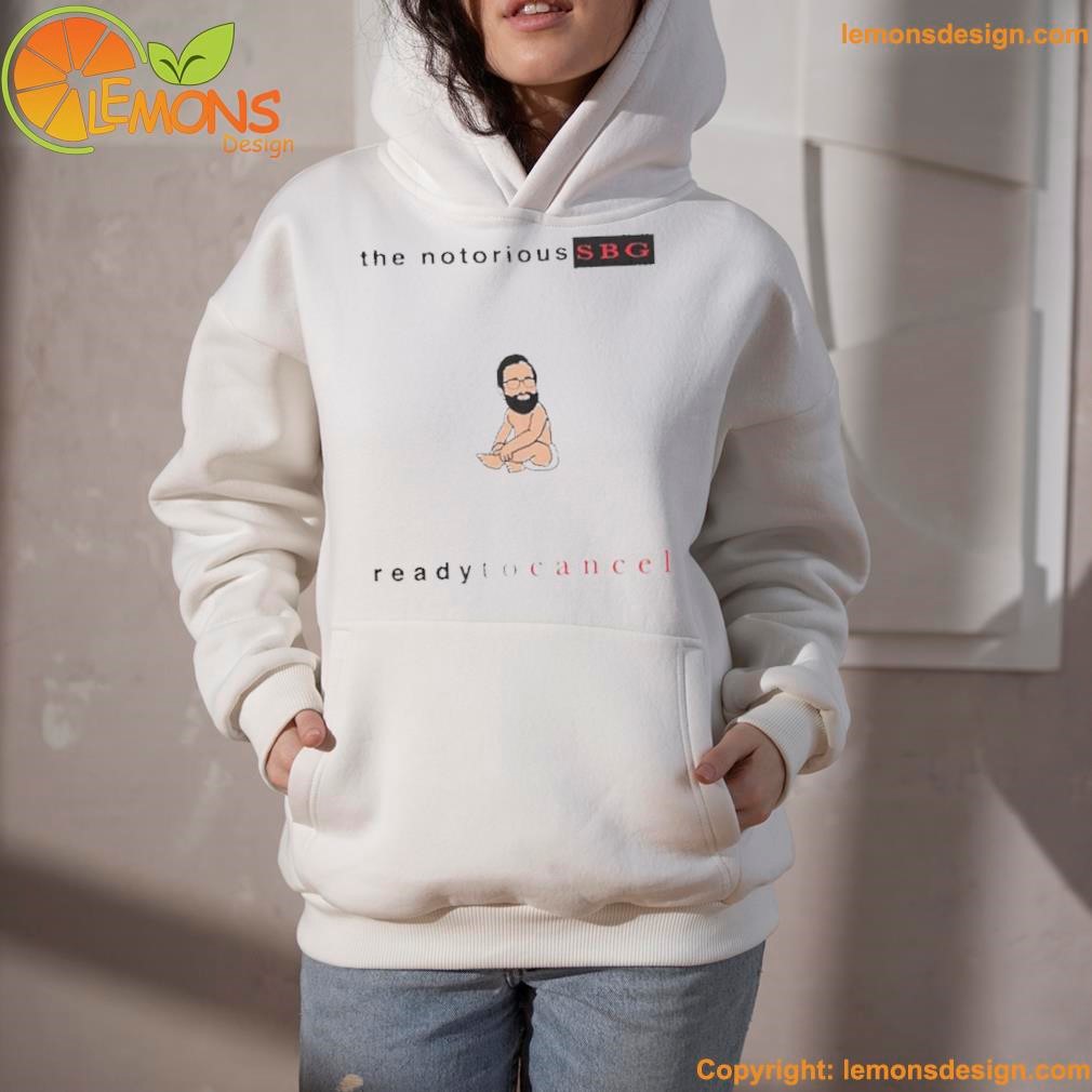 Dailywire merch the notorious sbg ready to cancel bearded baby shirt hoodietrang.jpg