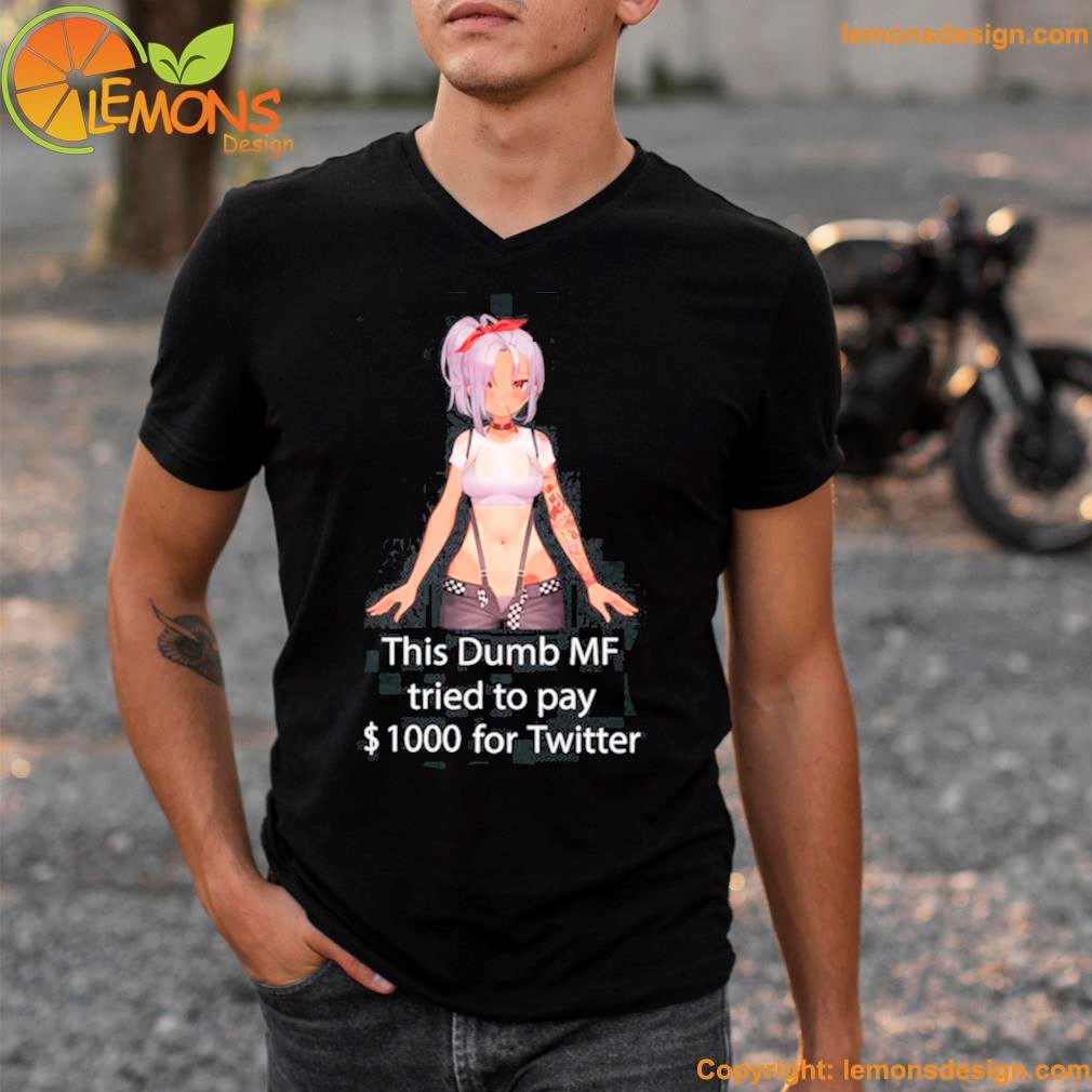 This Dumb Mf Tried To Pay $1000 For Twitter Shirt v-neck tee shirt.jpg This Dumb Mf Tried To Pay $1000 For Twitter Shirt v-neck tee shirt.jpg